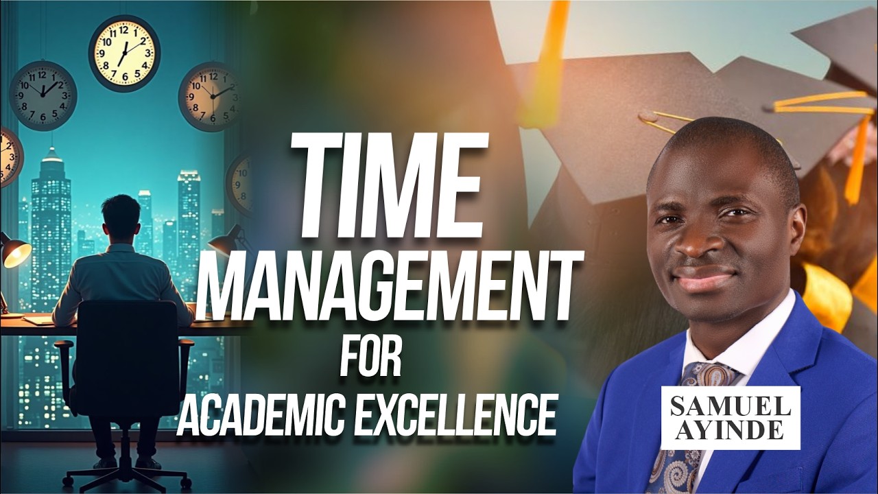 Time Management | Secret Canons for Academic Excellence | Samuel Ayinde