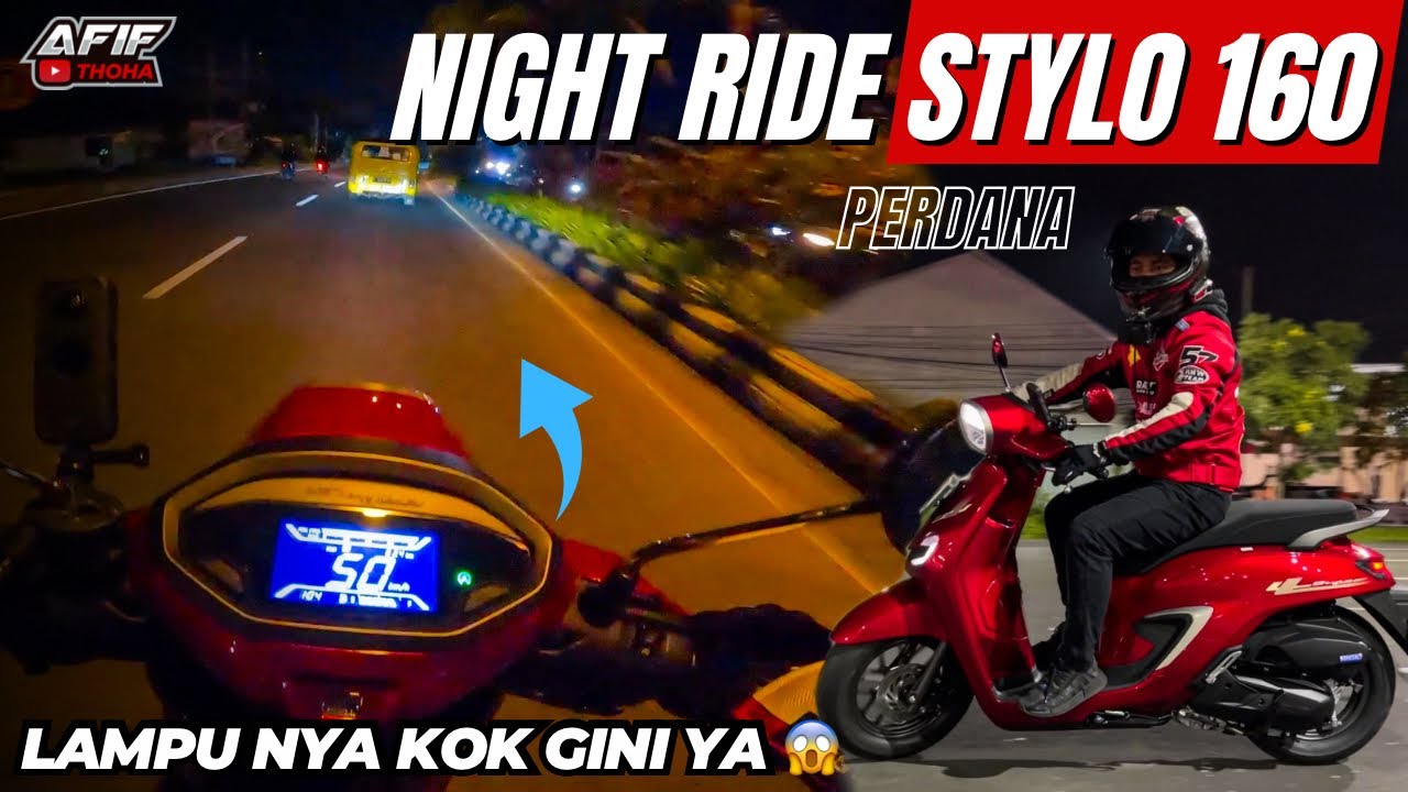 NIGHT RIDE PERDANA TEST PENCAHAYAAN STYLO 160‼️ TERNYATA BEGINI KALO MALAM🔥 #stylo160