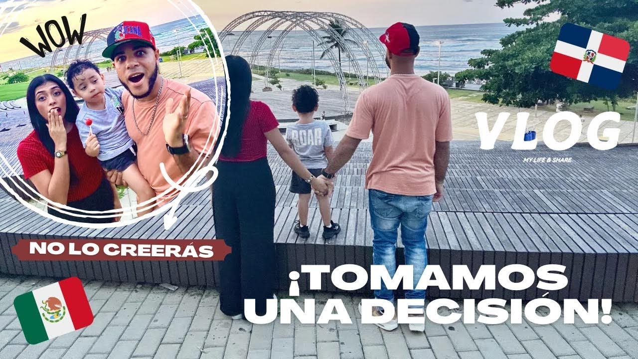 La mejor DECISIÓN que Hemos TOMADO 😭.... Familia DOMINICO-MEXICANA...   ( un Dominicano En Mexico)