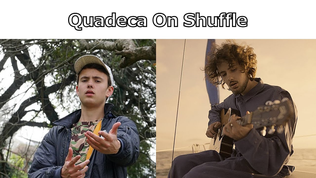 Quadeca on shuffle be like