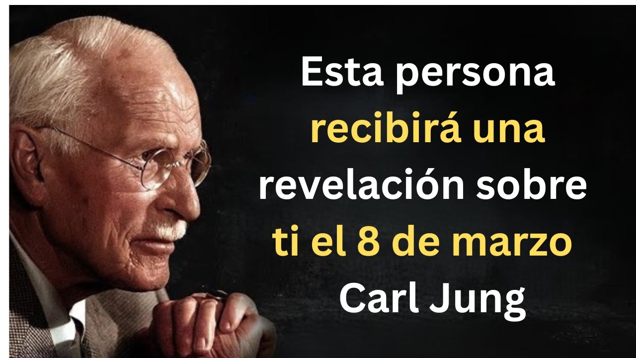 Esta persona recibirá una revelación sobre ti el 8 de marzo | Carl Jung