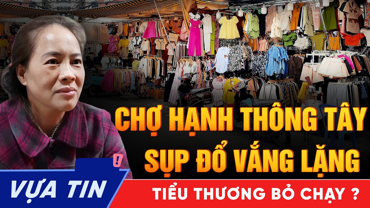 Chợ Hạnh Th&ocirc;ng T&acirc;y: Đế Chế Sỉ Quần &Aacute;o Lớn Nhất Bắc S&agrave;i G&ograve;n Lụi T&agrave;n - Nguyễn Nh&acirc;n Do Đ&acirc;u?