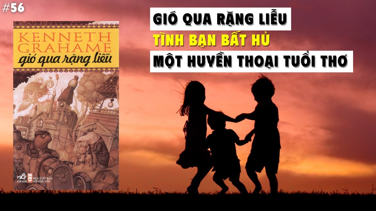 Gió Qua Rặng Liễu – Câu Chuyện Dịu Dàng Về Tình Bạn Và Cuộc Sống