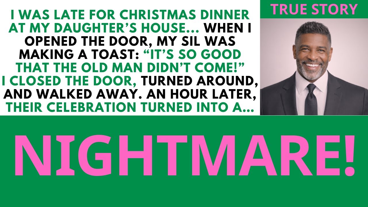 “I Hope He's Gone For Good,” Said My Son-in-law During A Toast When I Was Late For Christmas...