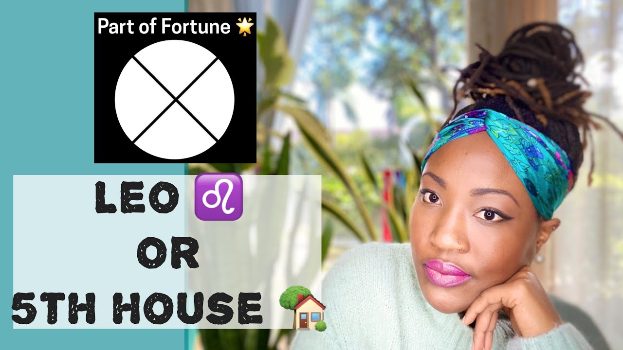 🔮 PART OF FORTUNE in LEO ♌️ or 5th House 🏡 // Rewards & Benefits // Natal Chart// Astrology //