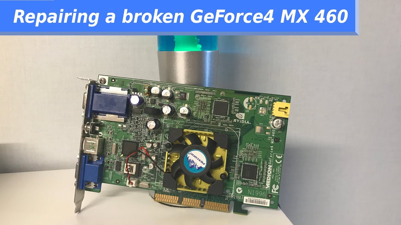 Repairing a broken Geforce4 MX 460