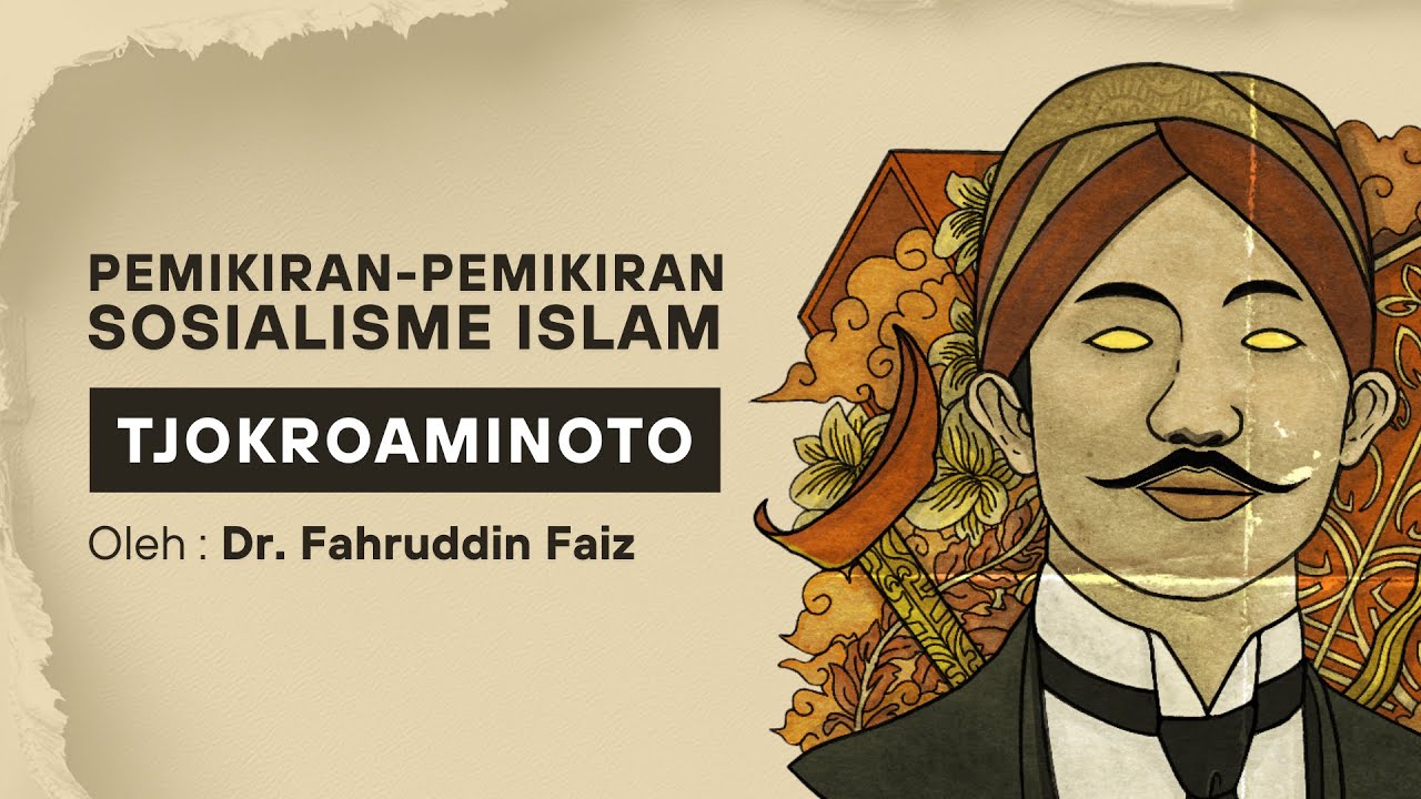 Ngaji Filsafat - Pemikiran-Pemikiran Sosialisme Islam | HOS Tjokroaminoto | Dr. Fahruddin Faiz