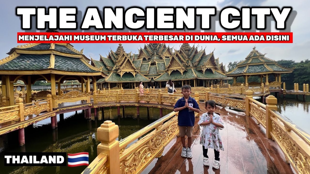 ANCIENT CITY BANGKOK THAILAND - MUSEUM OUTDOOR TERBESAR DI DUNIA