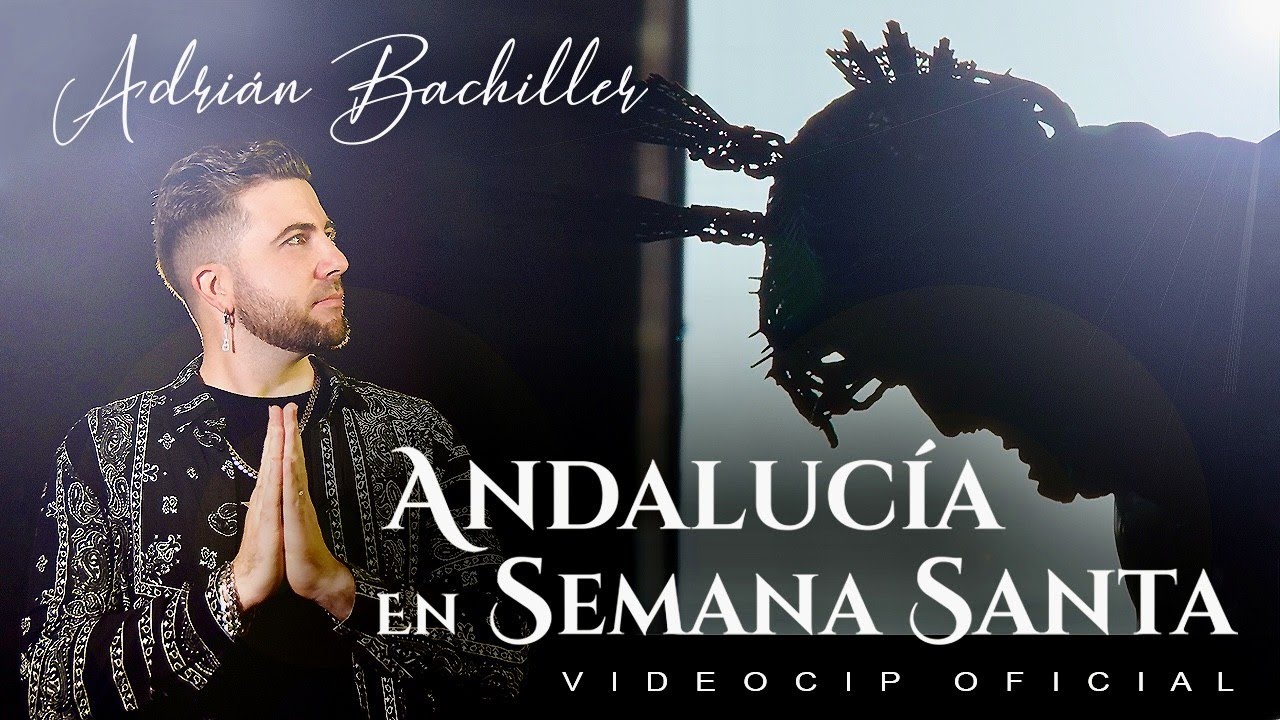 ADRI&Aacute;N BACHILLER - ANDALUC&Iacute;A EN SEMANA SANTA🥁 ✝️  [ Videoclip Oficial ] 2025