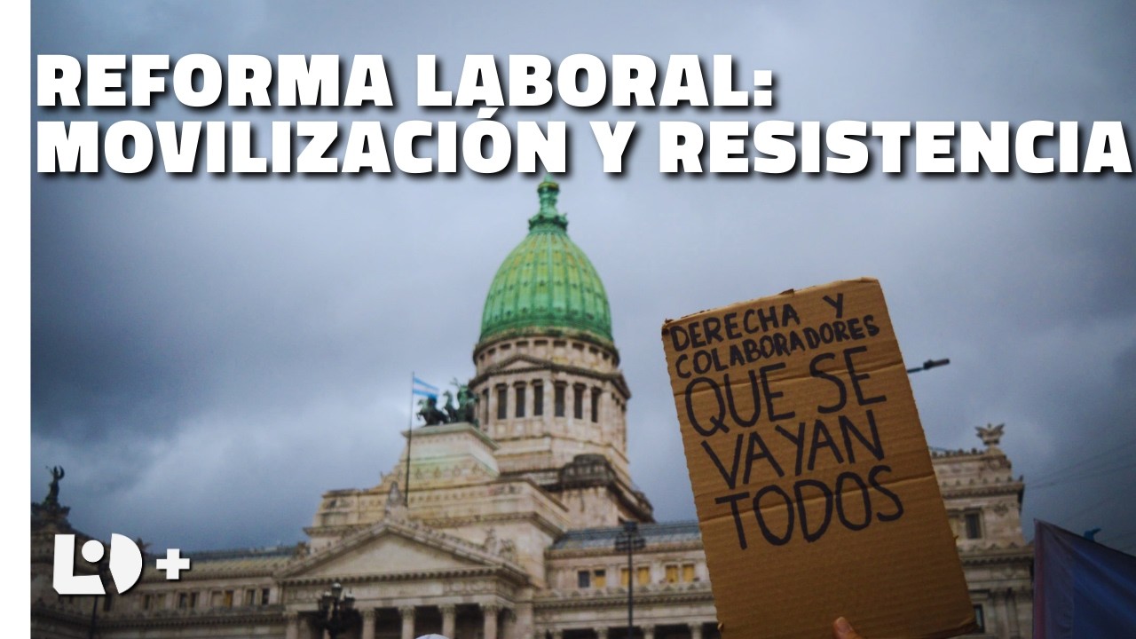 VIVO - REFORMA LABORAL, movilización y resistencia en plaza CONGRESO
