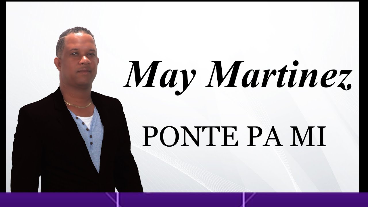 May Martinez- Ponte Pa Mi  (Bachata 2021)