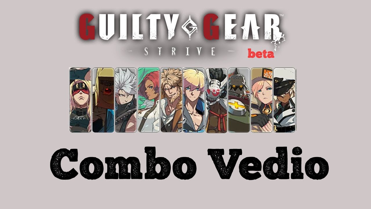 【Guilty Gear Strive Beta#1】多位角色連段