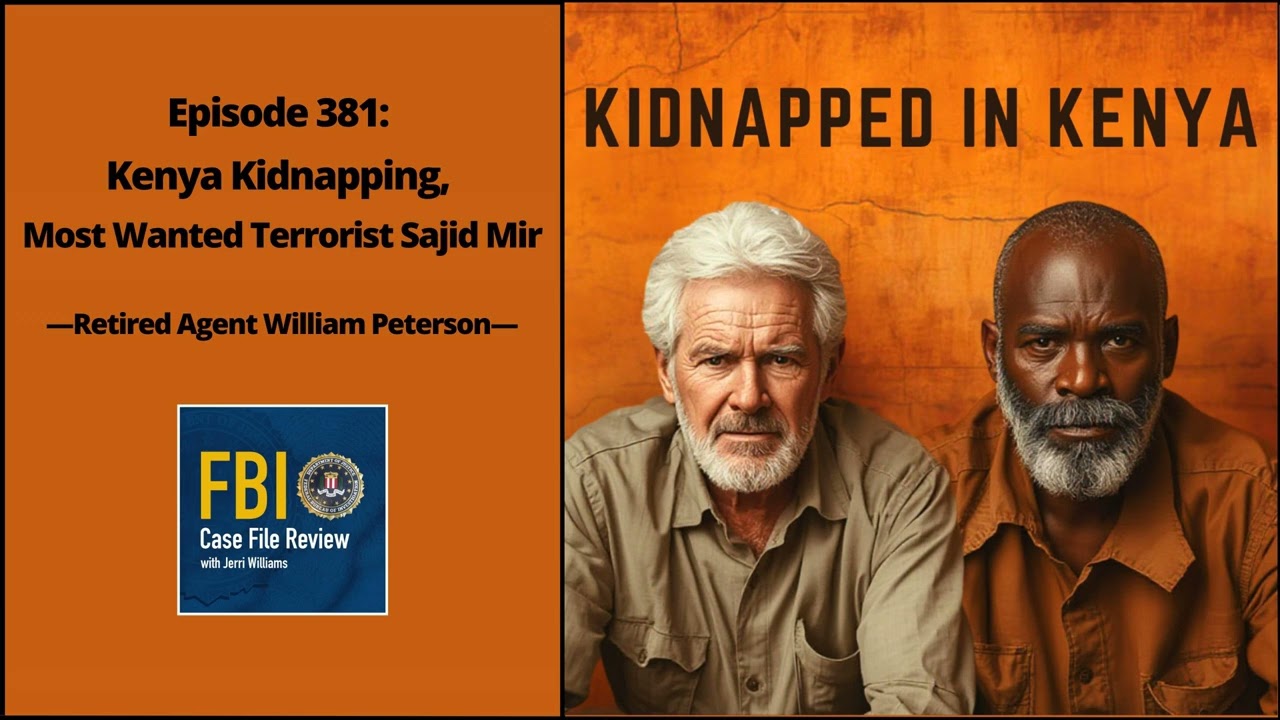 381: Kenya Kidnapping, Most Wanted Terrorist Sajid Mir - William Peterson