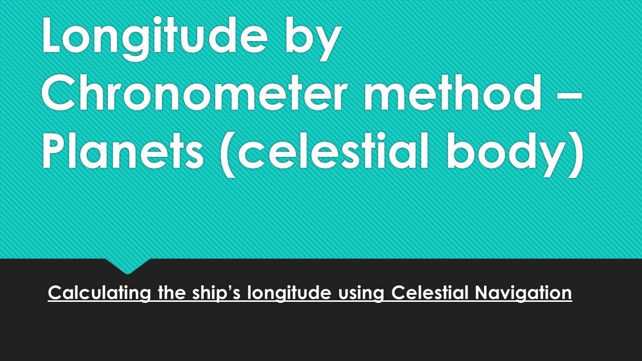 How to use Longitude by chronometer (Long by chron) method to calculate ship's position (Planets)?