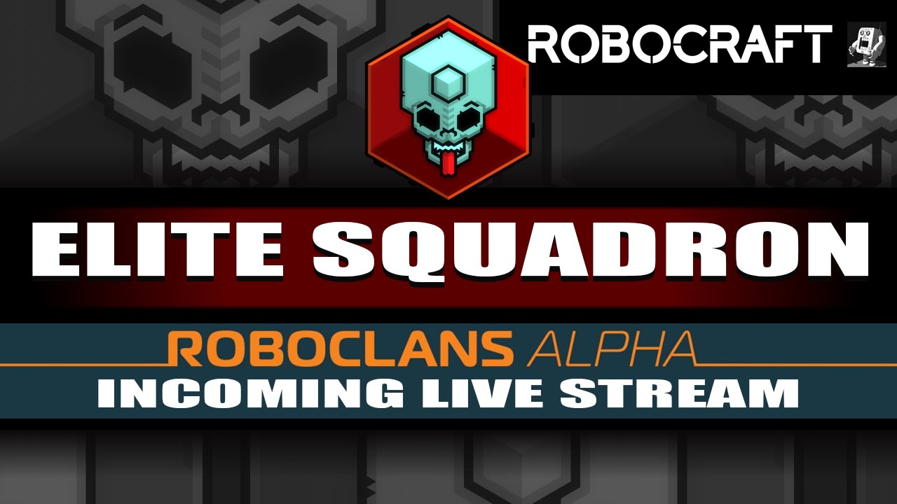 Robocraft ELITE SQUADRON - RoboClans Alpha Incoming Live Stream!!! (^-^)
