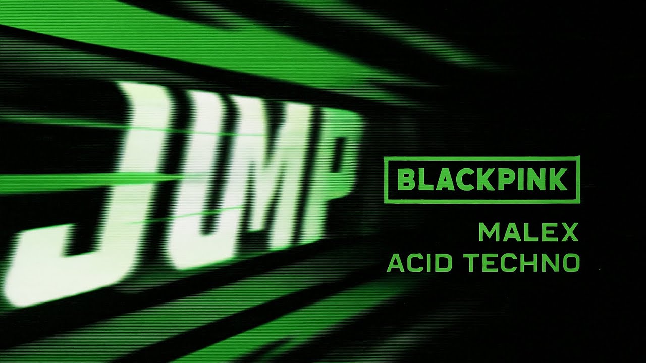 BLACKPINK - JUMP (MALEX Remix) | Acid Techno