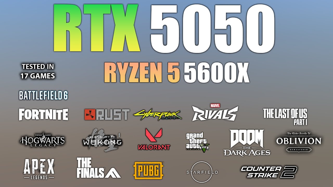 RTX 5050 + Ryzen 5 5600X : Test in 17 Games - RTX 5050 Gaming