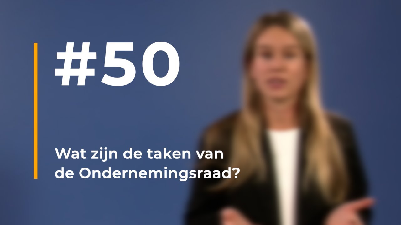 #50 - Wat zijn de taken van de Ondernemingsraad?