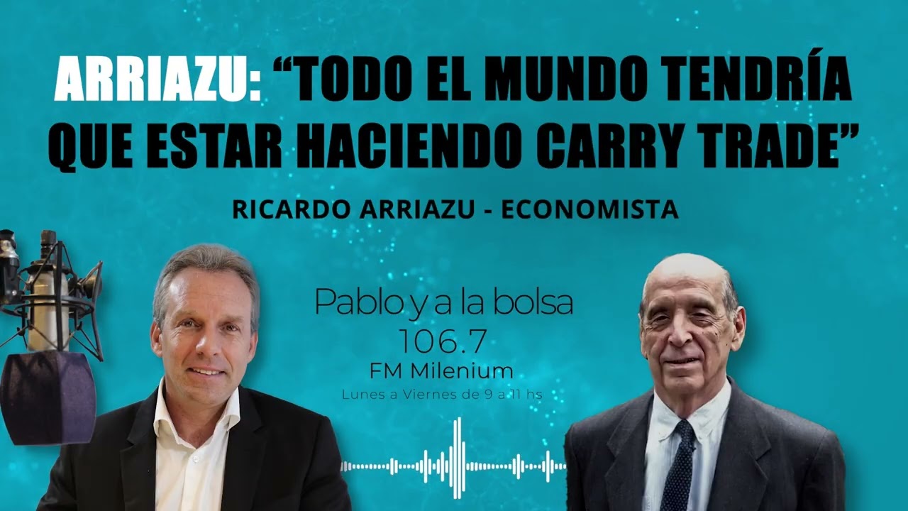Arriazu: “Todo el mundo tendría que estar haciendo carry trade”  | Pablo Wende