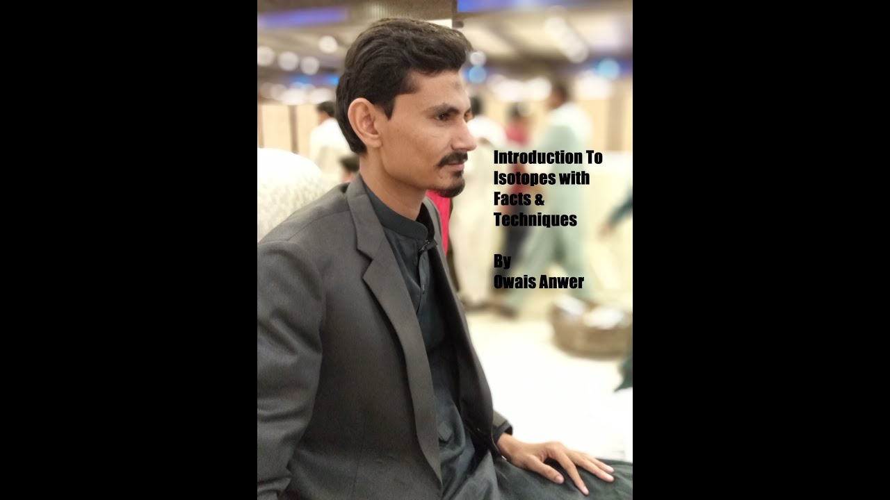 Isotopes with their tricks and technique By Owais Anwer Ali