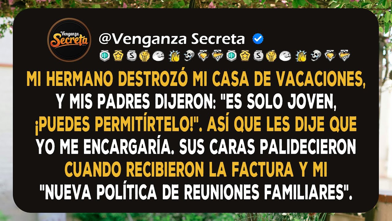 Mi hermano destrozó mi casa de vacaciones, y mis padres dijeron: 