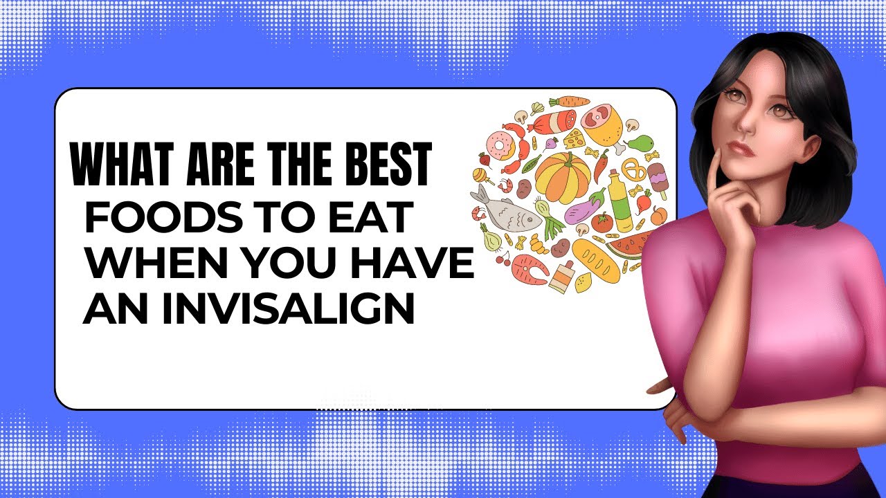 What Are the Best Foods to Eat When You Have an Invisalign | Dental House MI