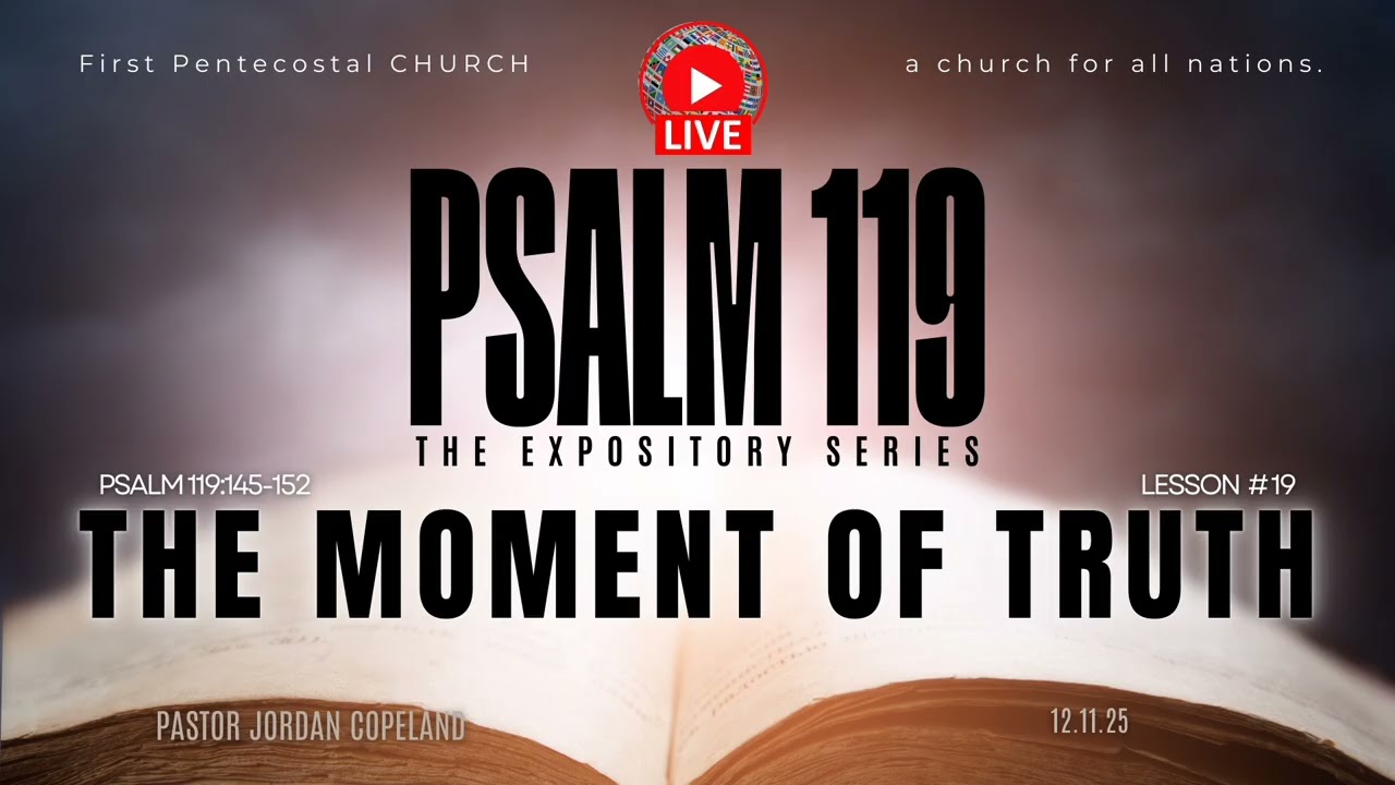 Psalm 119 The Expository Series | Lesson #19 | The Moment of Truth | Pastor Jordan Copeland