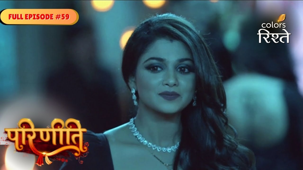 Parineeti |  | Full Ep - 59 | Colors Rishtey