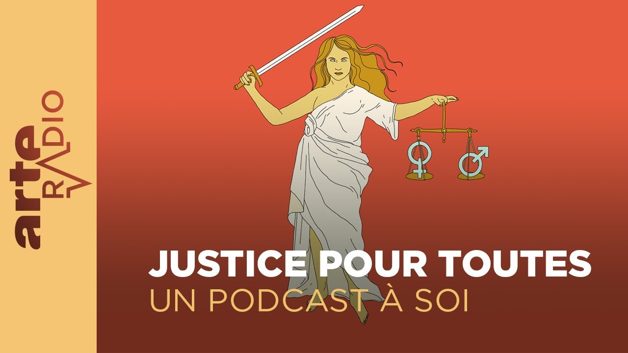 Justice pour toutes | Un Podcast à soi | ARTE Radio Podcasts
