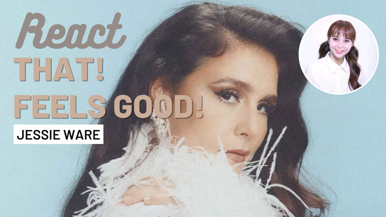 REACT THAT! FEELS GOOD! - JESSIE WARE ! Velho sabe fazer música ??