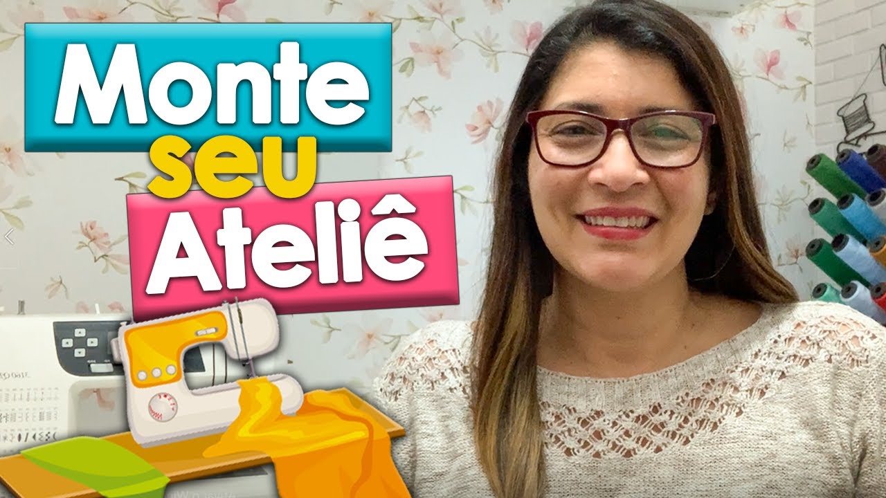 Como Montar um Ateliê de COSTURA CRIATIVA - Primeiros Passos