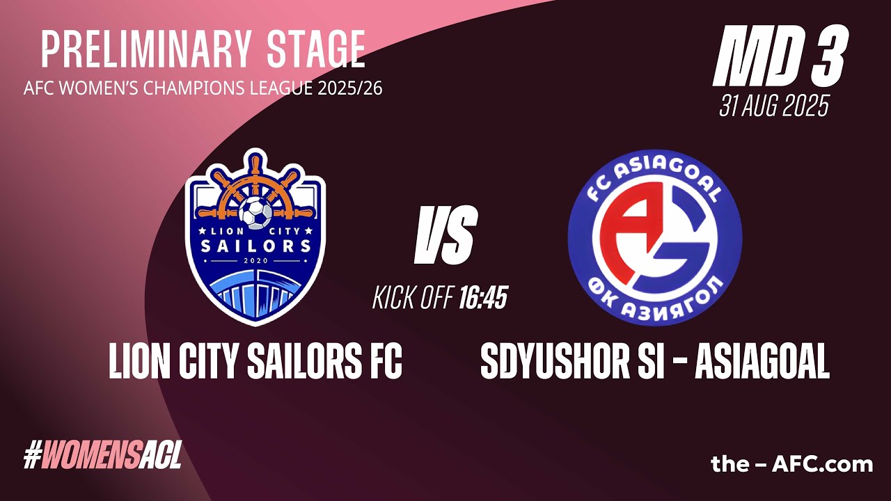 MD3 | Group C: AWCL25 Preliminary Stage: Lion City Sailors FC vs SDYUSHOR SI-Asiagoal
