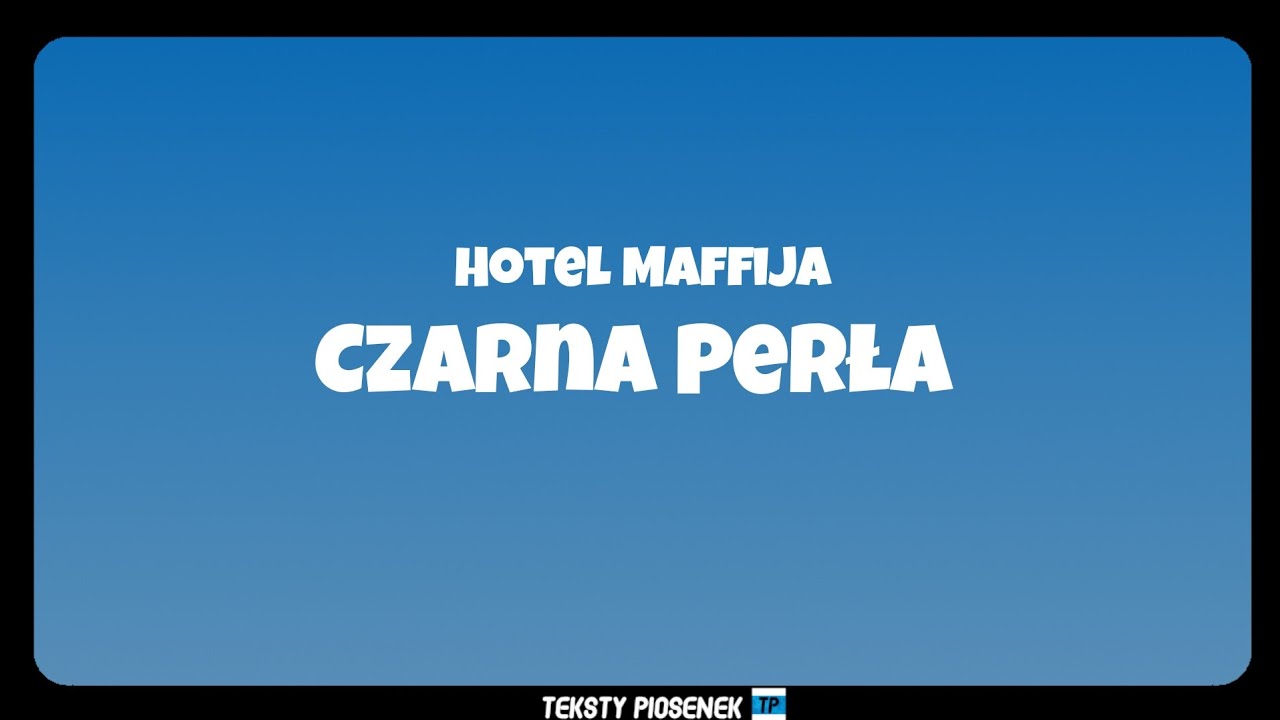 Hotel Maffija - Czarna Perła ☠️(Tekst)
