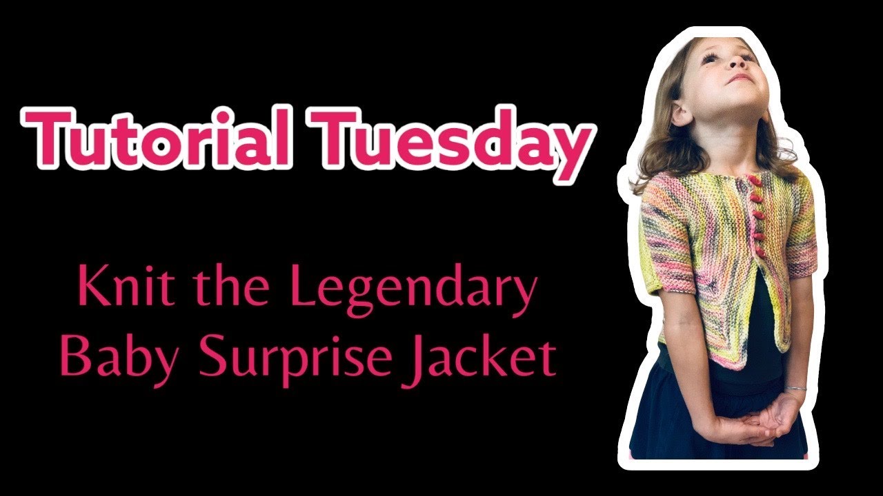 Tutorial Tuesday - Knit the Legendary Baby Surprise Jacket