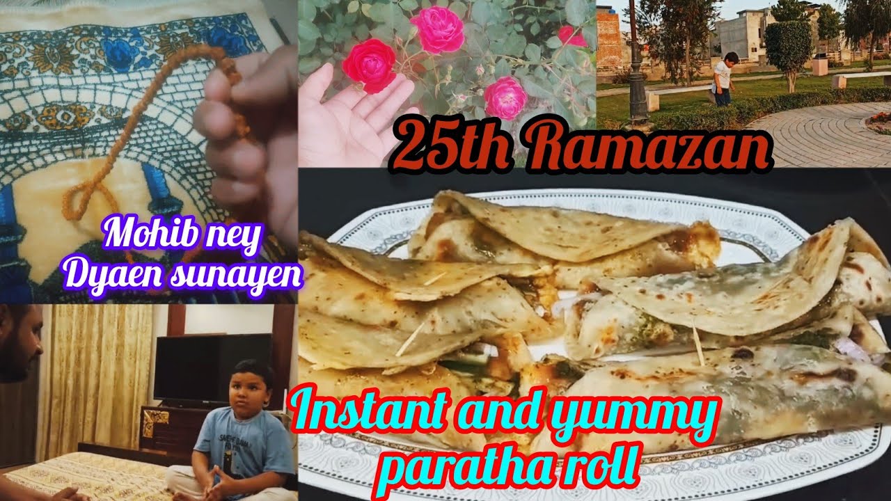 25th Roza routine || Instant & yummy paratha roll || Mohib ney sunayen duaen