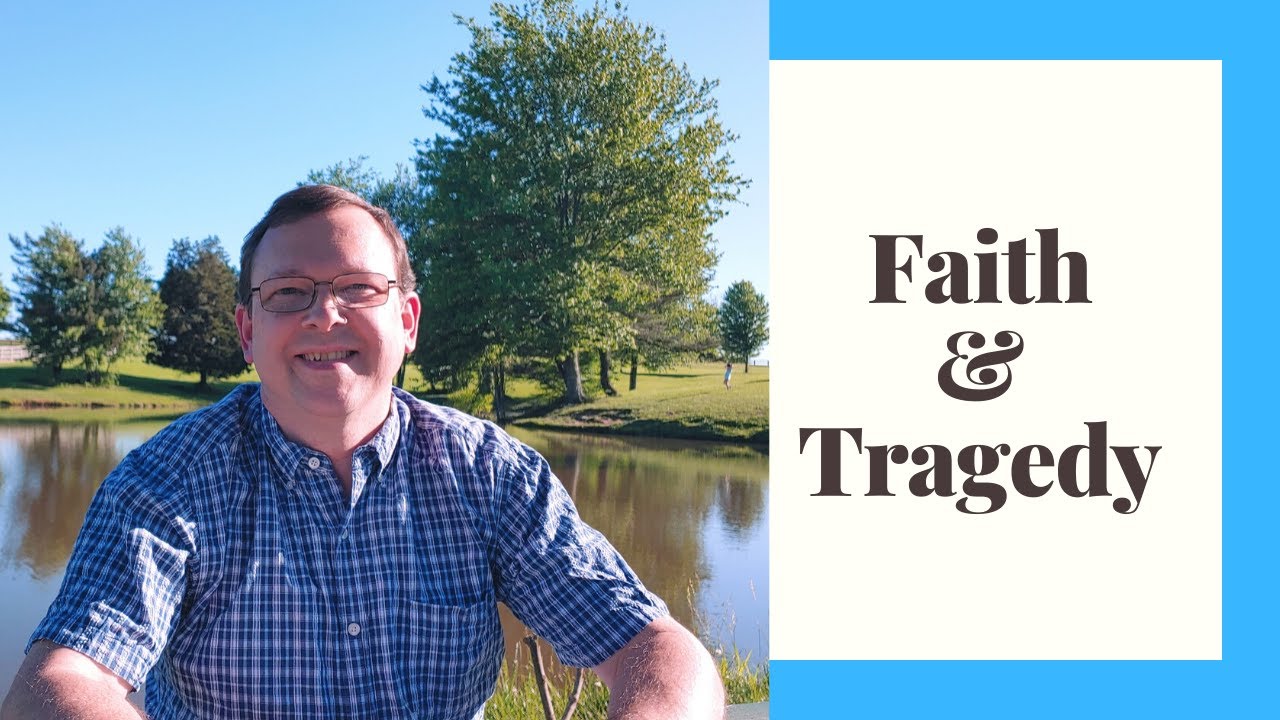 Faith and Tragedy!