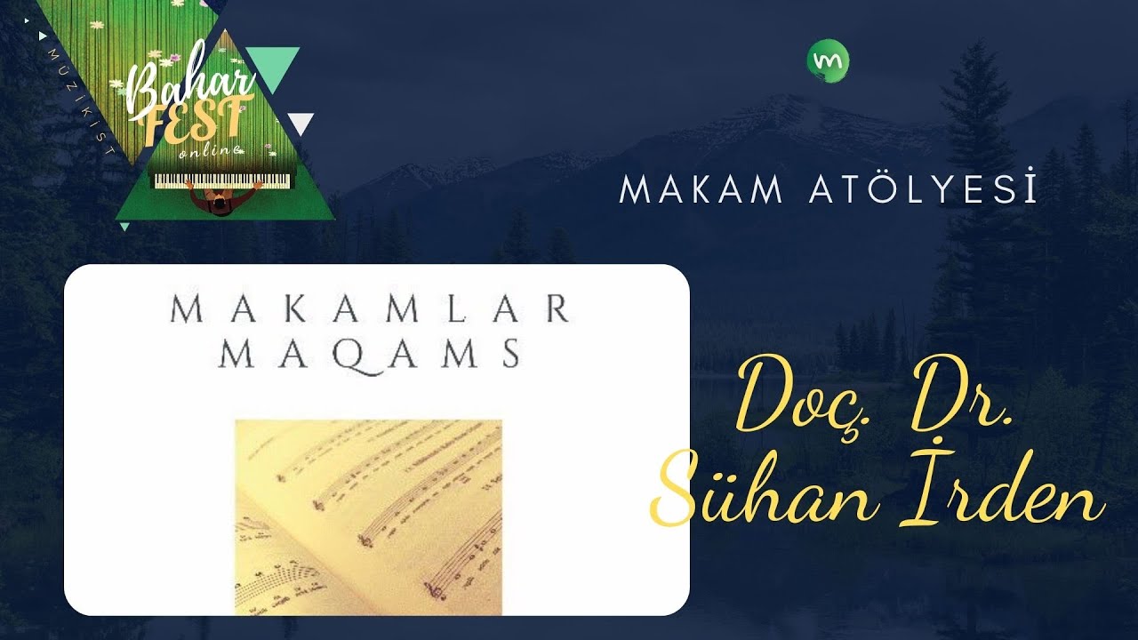 Müzikist Bahar Fest | Makam Atölyesi - Doç. Dr. Sühan İrden