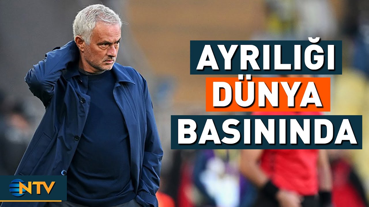 Mourinho'nun Fenerbahçe'den Ayrılığı Dünya Basınında Ses Getirdi | NTV