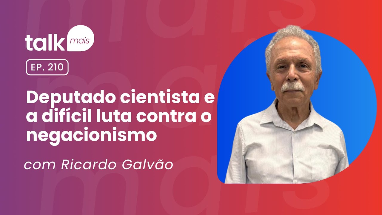 Ricardo Galvão, deputado federal - talkmais #210