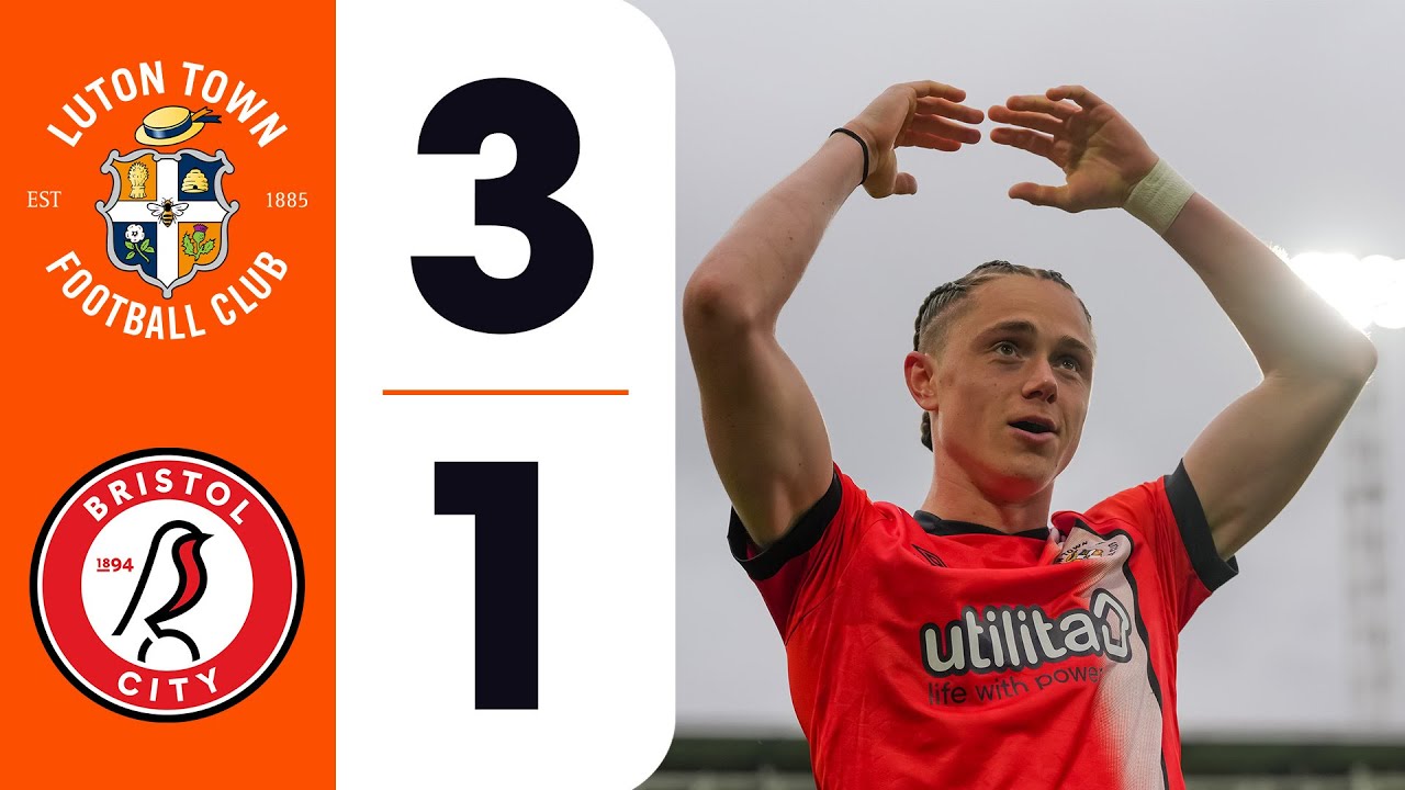 Luton 3-1 Bristol City | Highlights