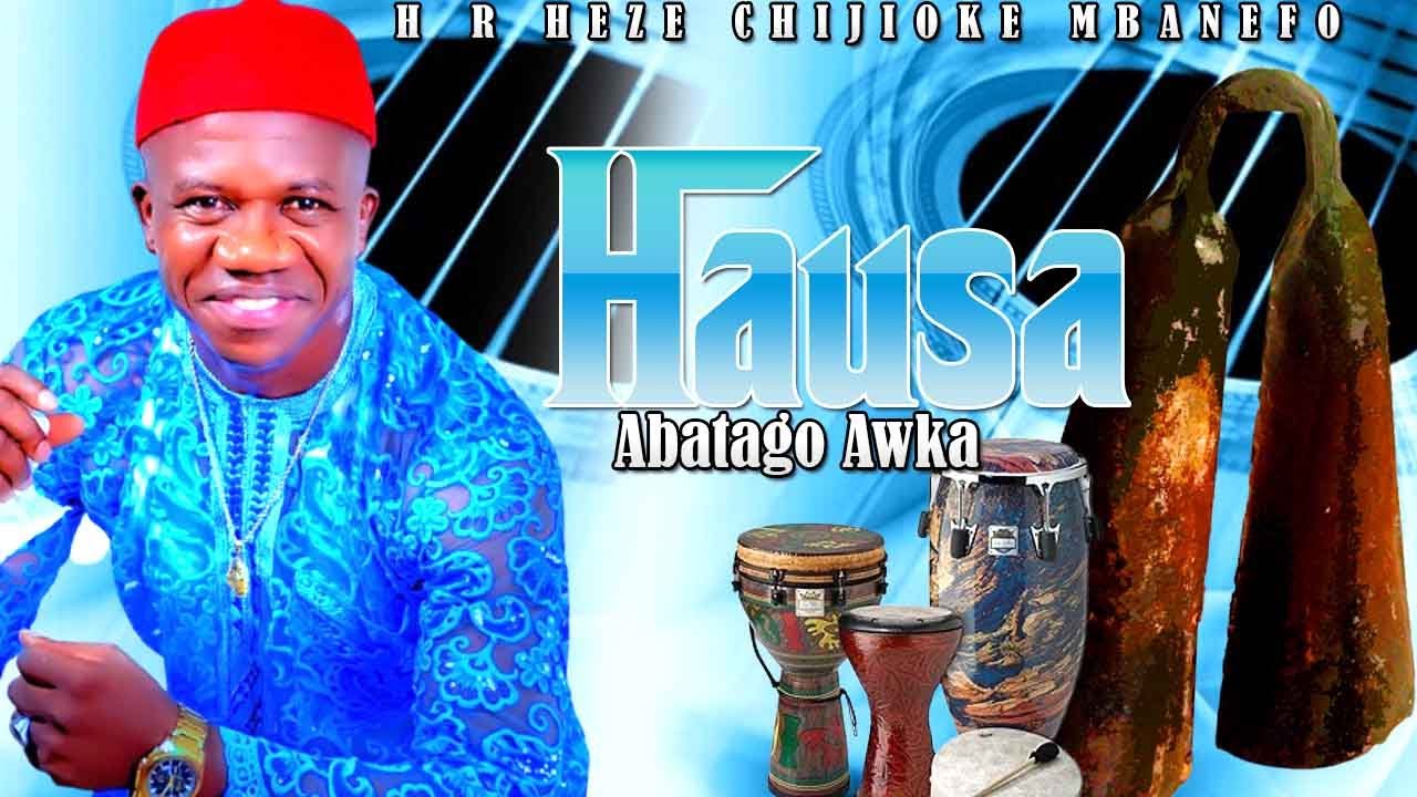 H R H Eze Chijioke Mbanefo | Hausa Abatago Awka |  NIGERIAN HIGHLIFE