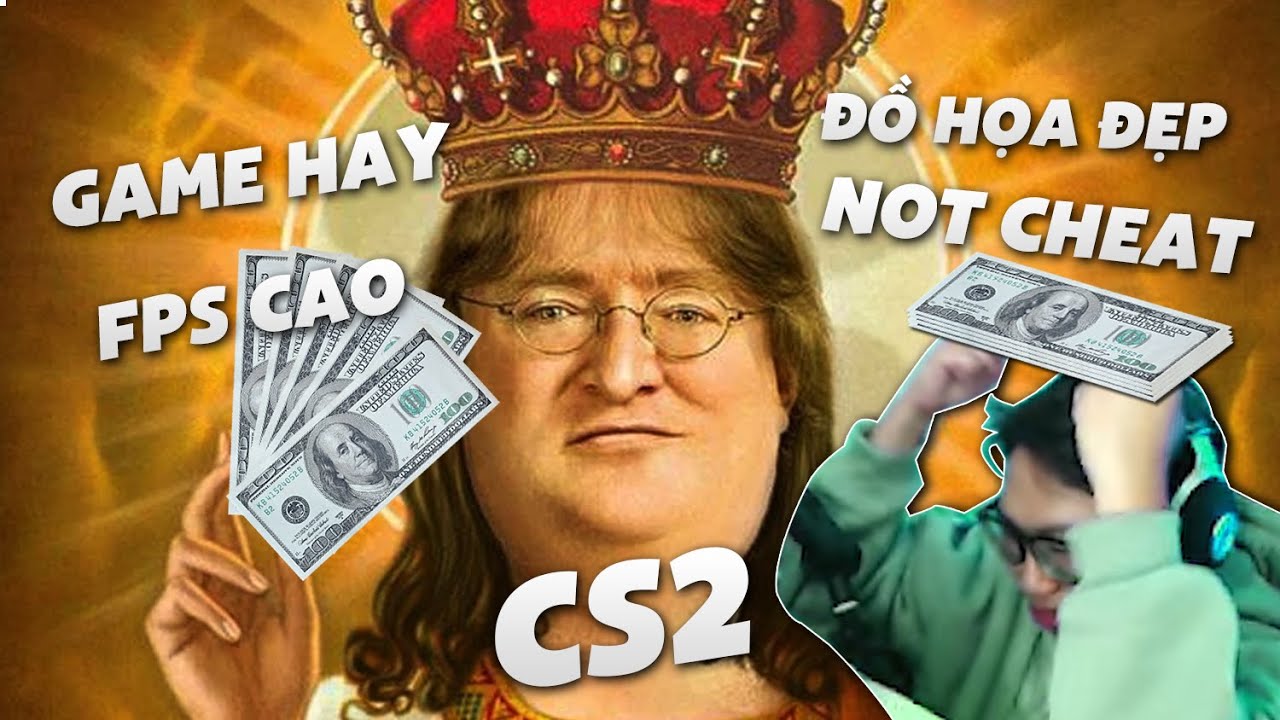 GABEN BẮT TÔI KHEN CS2
