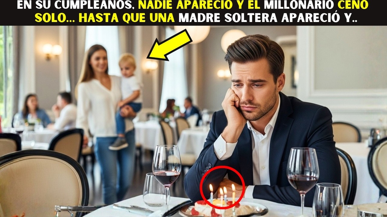 En su CUMPLEAÑOS, NADIE apareció y el Millonario cenó solo… hasta que una madre soltera apareció y…