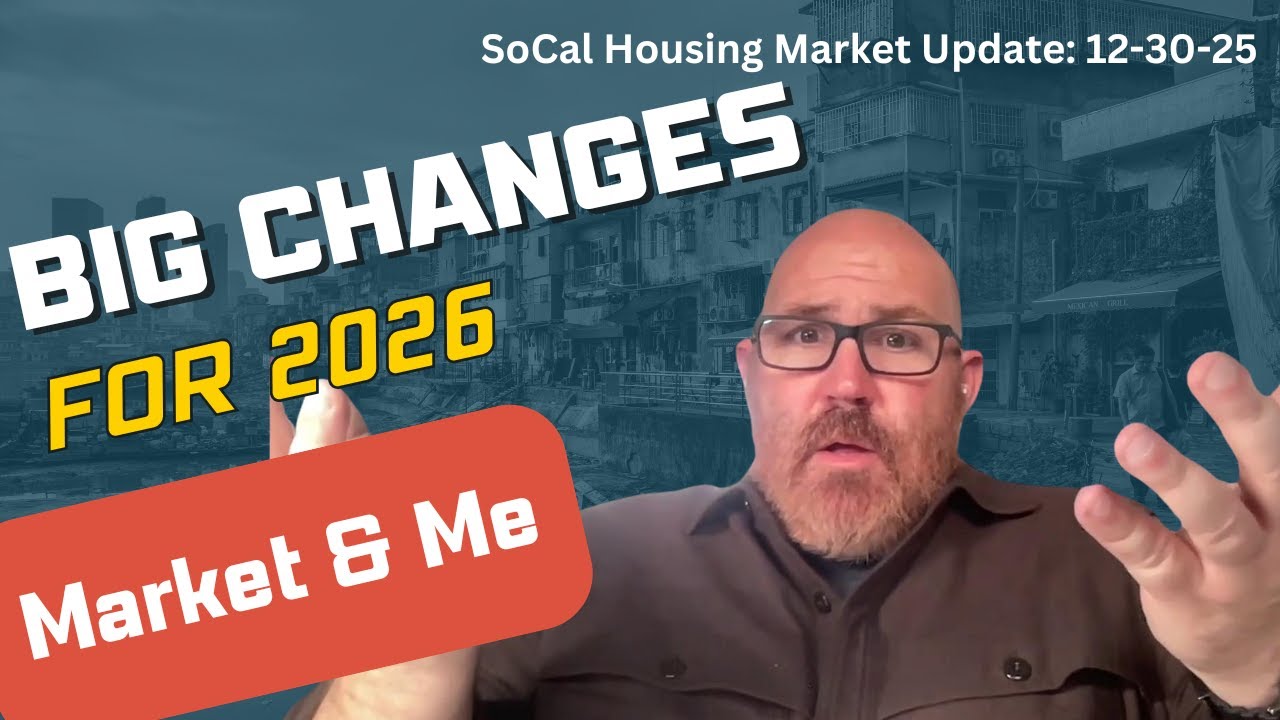 Big Changes for 2026 (Market and Me) -- SoCal Housing Market Update 12-30-25