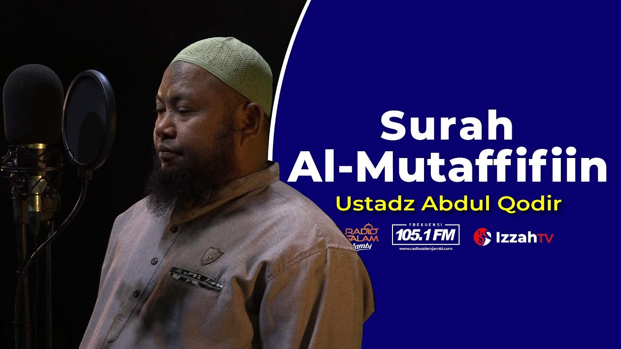 Ustadz Abdul Qodir - Surah Al Mutaffifiin - Juz 30