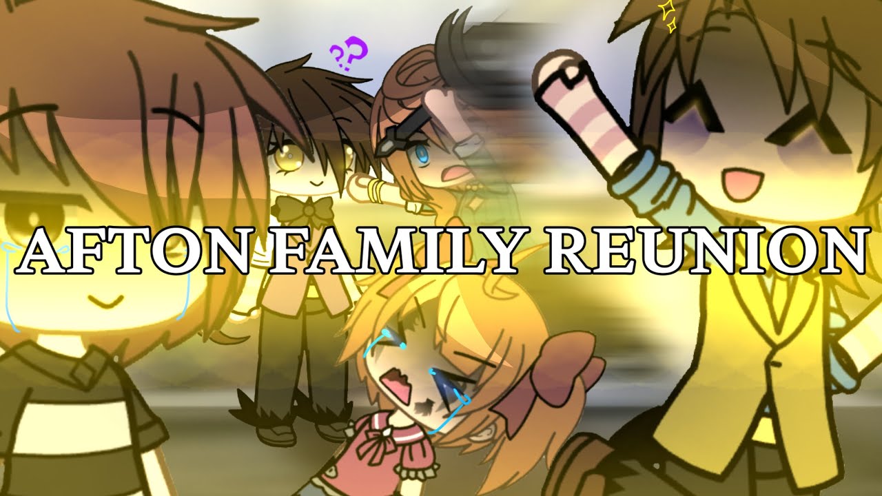 Afton family reunion ‼️ || GLMM/ MY AU ! ||