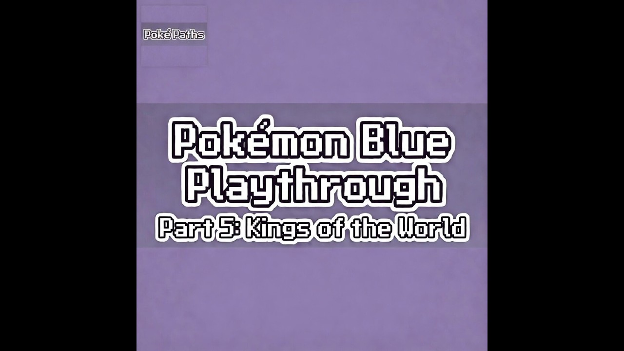 Pokémon Blue Playthrough Part 5: Kings of the World