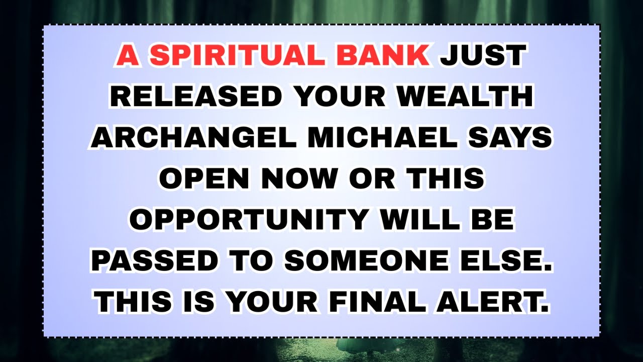🧿 A Spiritual Bank Just Released Your Wealth Archangel Michael Says Open Now Or This Opportunity...