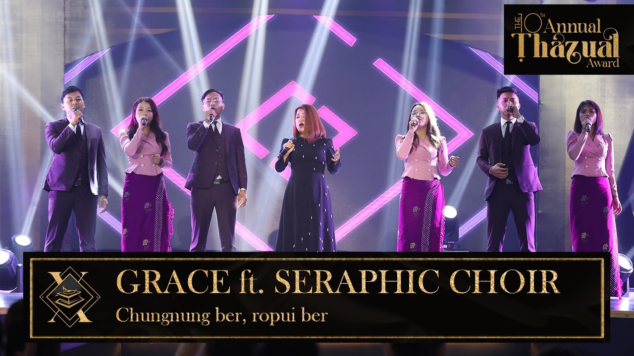 GRACE LALCHHANHIMI ft. SERAPHIC CHOIR - CHUNGNUNG BER, ROPUI BER