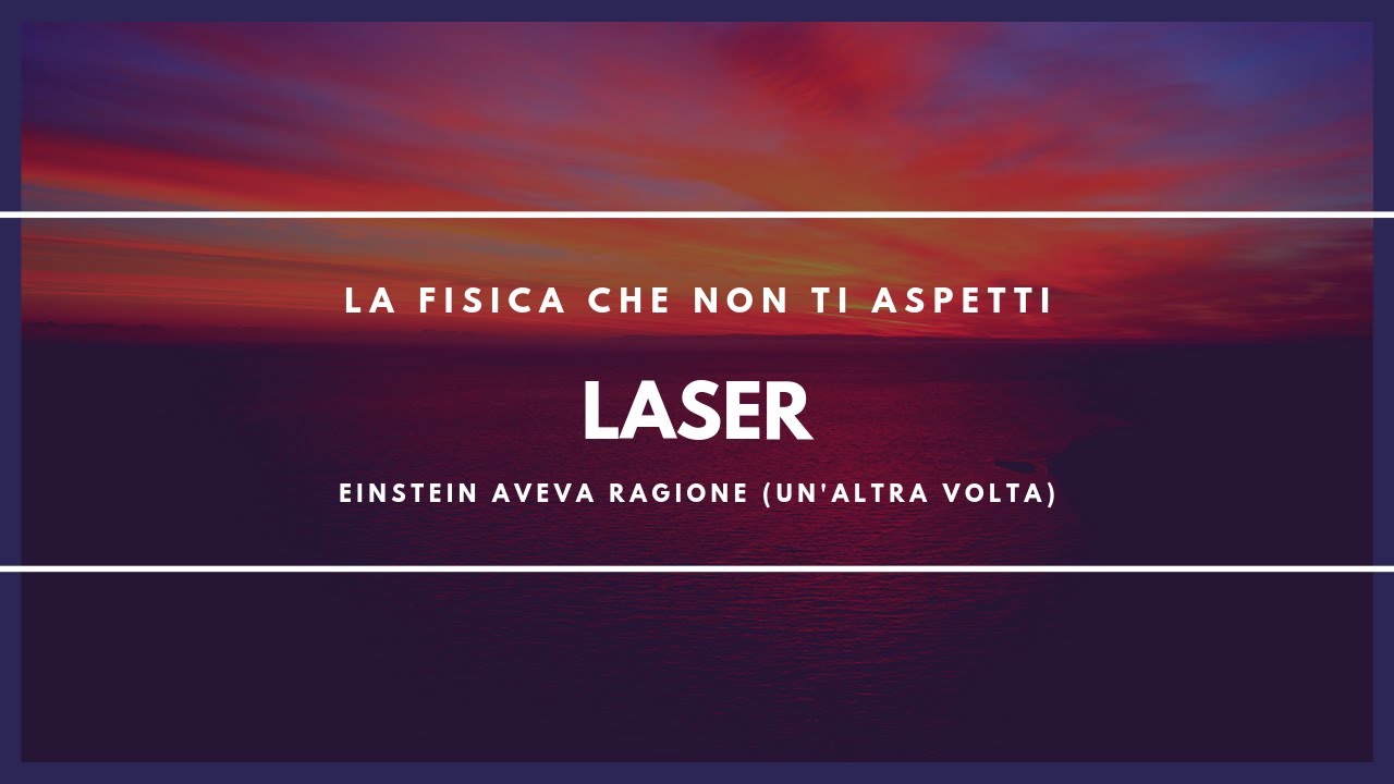 Come funziona un LASER? - La Fisica che non ti aspetti